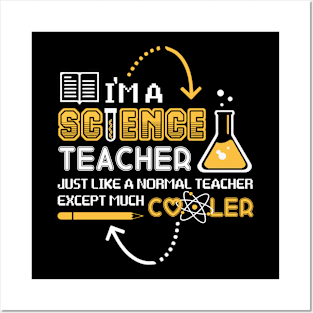 I'M A Science Teacher Just Like A Normal Teacher Except Much Cooler Gift For Professor Teacher Day Posters and Art